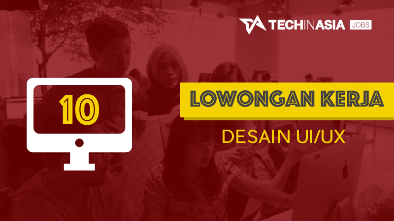 Lowongan Kerja Desain UI/UX di Indonesia Terbaru | Tech in Asia